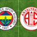 Muhtemel 11’ler | Fenerbahçe’nin konuğu Bitexen Antalyaspor