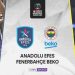 Anadolu Efes mi, Fenerbahçe Beko mu?