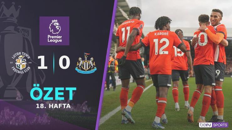 ÖZET | Newcastle United’a bir darbe de Luton’dan